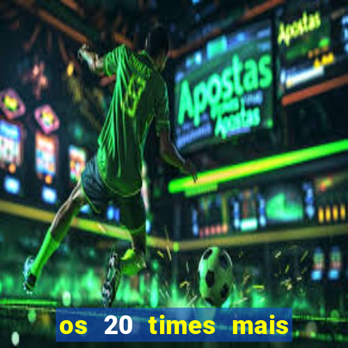 os 20 times mais antigos do brasil